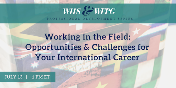 Working in the Field: Opportunities & Challenges for your International Career